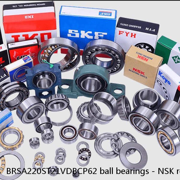 BRSA220ST21VDBCP62 ball bearings - NSK robustslim angular contact ball bearing